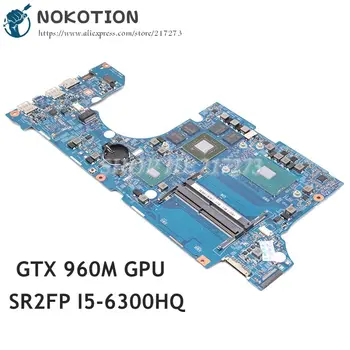 NOKOTION עבור Acer aspire VN7-592 VN7-592G מחשב נייד לוח אם 14302-1 מ ' 448.06B09.001M לוח ראשי SR2FP I5-6300HQ CPU GPU GTX960M התמונה